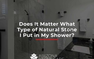 Does It Matter What Type Of Natural Stone I Put In My Shower?